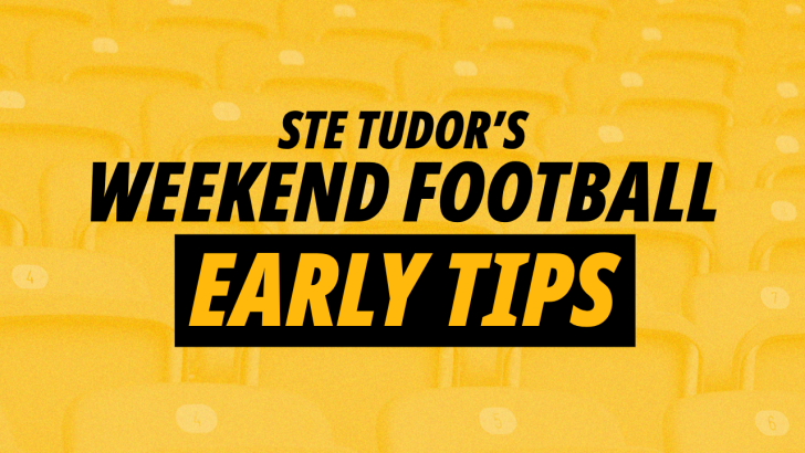 Betfair Image for Ste Tudor's Early Weekend Football Tips